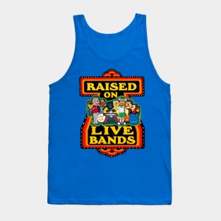 Raised on Live Bands Tank Top